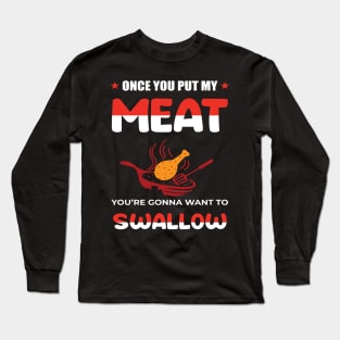 once you put my meat Long Sleeve T-Shirt